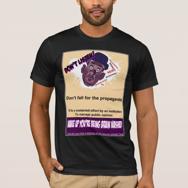 Hören Sie nicht zur Propaganda T-Shirt (Vorderseite)