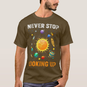 Hören Sie nie auf, sich die Solarweltraumwissensch T-Shirt