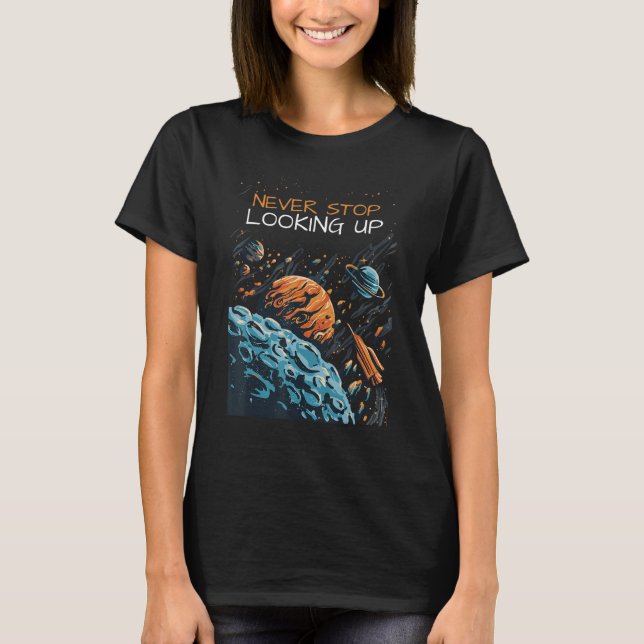 Hören Sie niemals auf, die Astronomie der Planeten T-Shirt (Vorderseite)