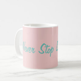 Hören Sie niemals auf, Motivierend InspirationCute Kaffeetasse
