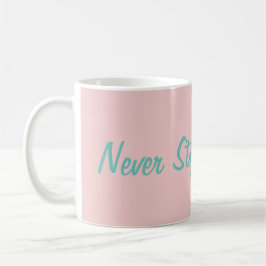 Hören Sie niemals auf, Motivierend InspirationCute Kaffeetasse