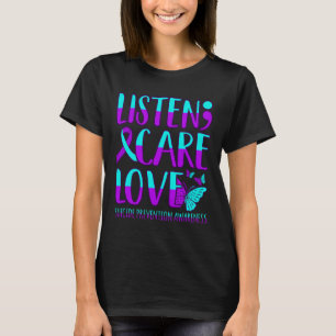 Hören Sie Pflege Liebe glücklich Suizidprävention T-Shirt