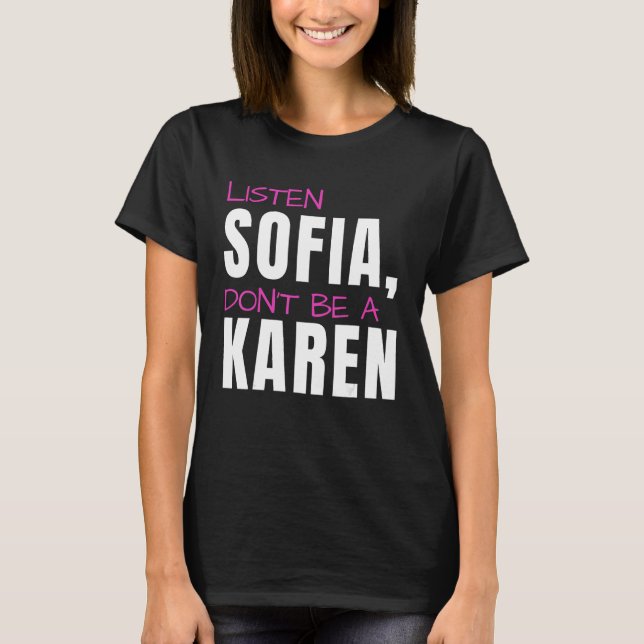 Hören Sie Sofia, Sei kein Karen, Humorer Witz, Spa T-Shirt (Vorderseite)