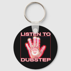 HÖREN SIE ZU DUBSTEP SCHLÜSSELANHÄNGER