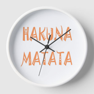 Horloge Cadeaux Hakuna Matata Texte Cool