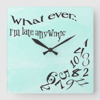 Horloge Carrée Amusant Quoi que je sois Aquarelle Turquoise tardi
