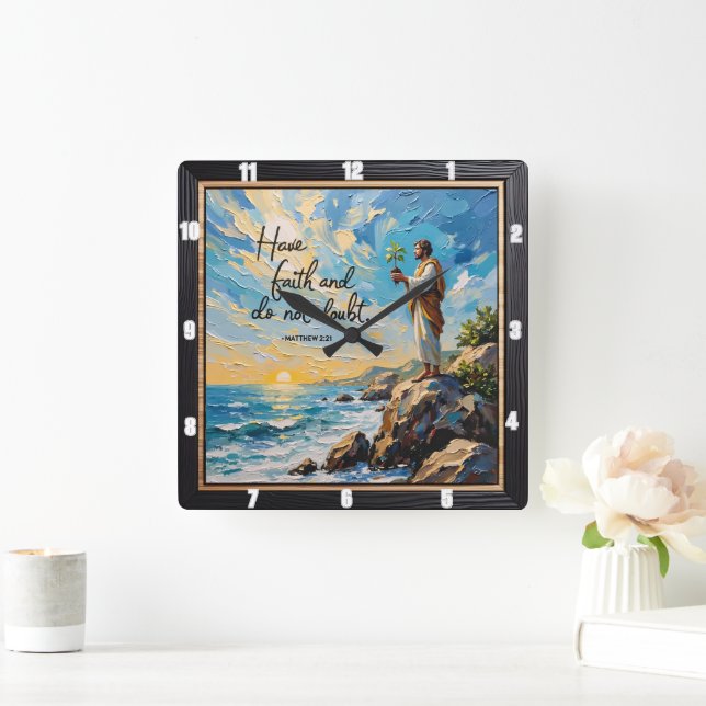 Horloge Carrée Ayez foi et ne doutez pas. Matthieu 2:21 (Maison)