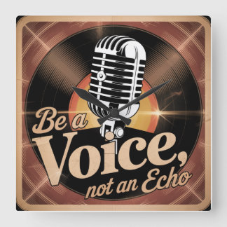 Horloge Carrée Be A Voice, Not An Echo