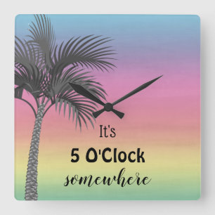 Horloge Carrée C'est 5 O'Clock quelque part  Tropical Carré Wall