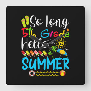 Horloge Carrée Donc, Long 5e Grade Hello Summer Last Day Of Schoo