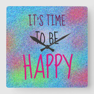 Horloge Carrée IT'S TIME TO BE HAPPY Cheerful Colorful
