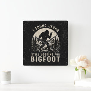 Horloge Carrée J'ai trouvé Jésus mais je cherche toujours Bigfoot