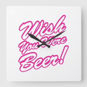 Horloge Carrée J'Aimerais Que Tu Sois Bière !