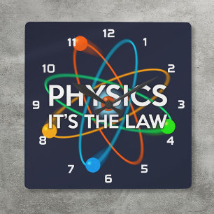 Horloge Carrée LA PHYSIQUE C'EST LA LOI Amusante science atomique