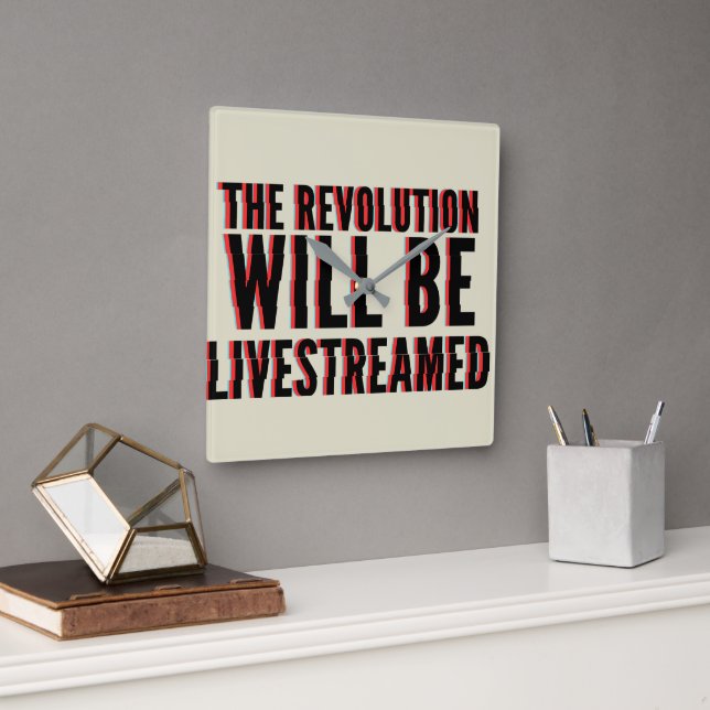 Horloge Carrée La révolution sera livestreamed (Bureau)