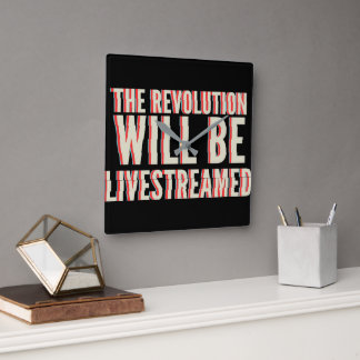 Horloge Carrée La révolution sera livestreamed