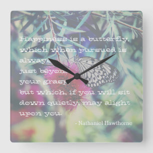 Horloge Carrée Le bonheur est un papillon - Citation inspirante