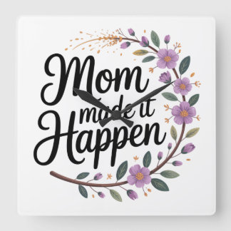 Horloge Carrée Mom Made It Happen