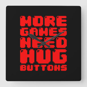 HORLOGE CARRÉE MORE GAMES NEED HUG BUTTONS