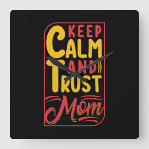 Horloge Carrée Mother Gift Keep Calm And Trust Maman