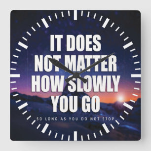 Horloge Carrée Motivation - Peu Importe La Lenteur Avec Laquelle 