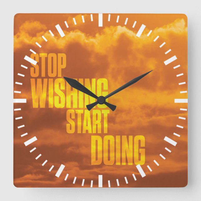 Horloge Carrée Mots Motivationnels - Arrêtez De Vouloir, Commence (Recto)