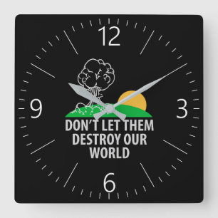 Horloge Carrée Ne les laissez pas détruire notre monde