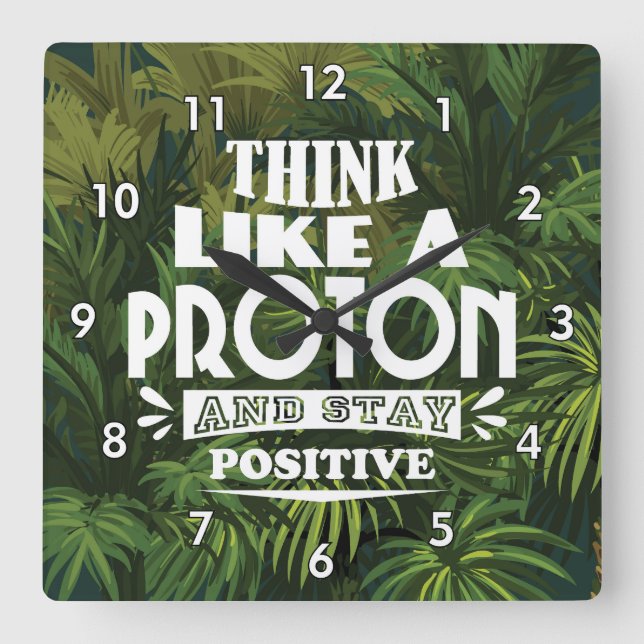 Horloge Carrée Pensez comme un proton et restez positif (Recto)