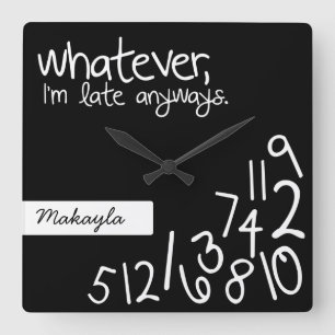 Horloge Carrée Personalized whatever, I'm late anyways