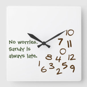 Horloge Carrée Personnalisé TOUJOURS TARD