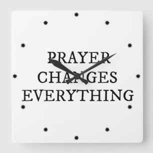 Horloge Carrée Prayer Changes Everything Christian Quote
