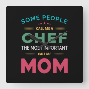 Horloge Carrée Some People Call Me Chef maman
