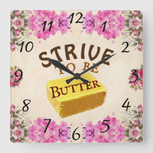 Horloge Carrée Strive To Be a Butter Wall Clock