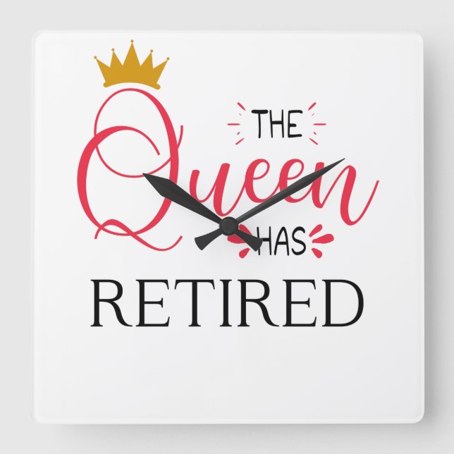 Horloge Carrée The queen has retired funny (Recto)