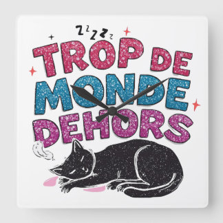 Horloge Carrée Trop de Monde Dehors - Chat noir