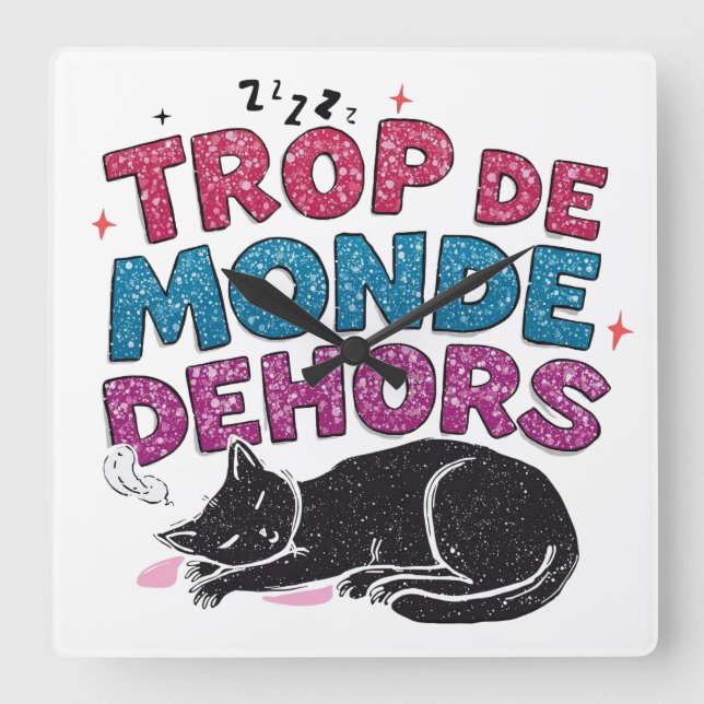Horloge Carrée Trop de Monde Dehors - Chat noir (Recto)