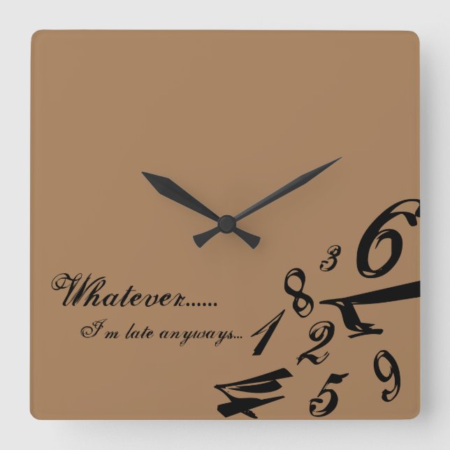 Horloge Carrée Whatever I'm Late Anyways Clock Time Hours (Recto)