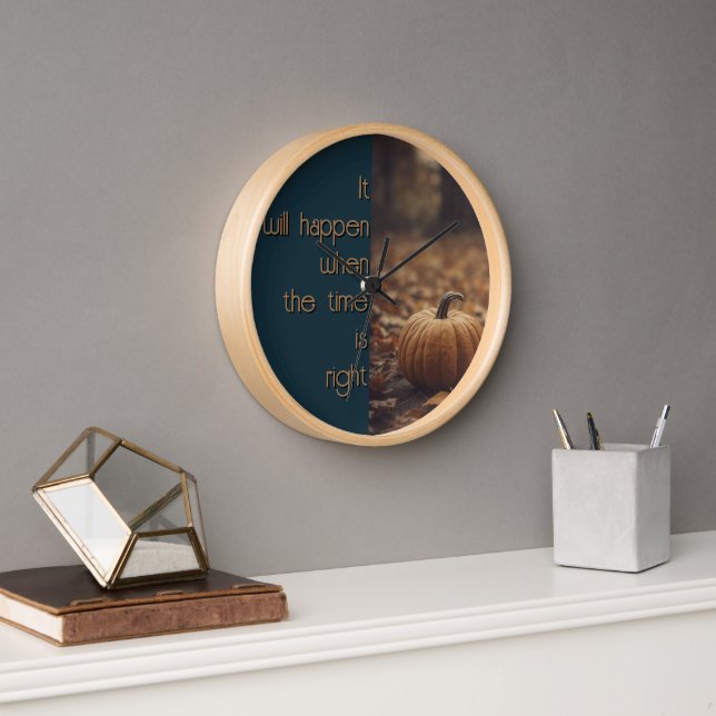 Horloge Cela Se Produira Quand Le Temps Sera Juste (Bureau)
