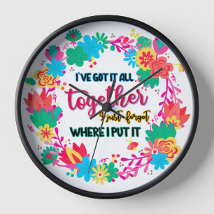 Horloge J'Ai Tout Compris, J'Ai Oublié Où J'Ai Mis
