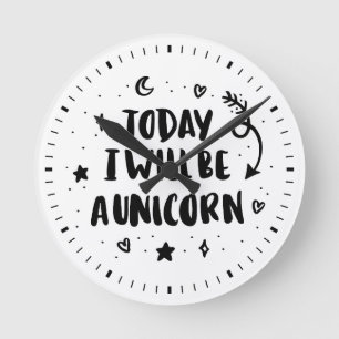 Horloge Ronde Aujourd'hui je serai une licorne
