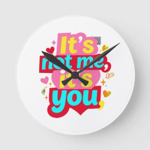 Horloge Ronde C'est Pas Moi C'est Toi Drôle Anti Saint Valentin 