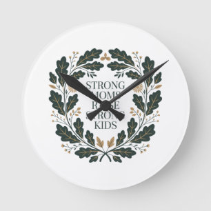 Horloge Ronde Des mamans fortes élèvent des enfants forts