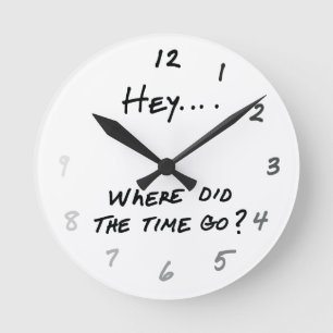 Horloge Ronde Drôle Hey Où est passé le temps