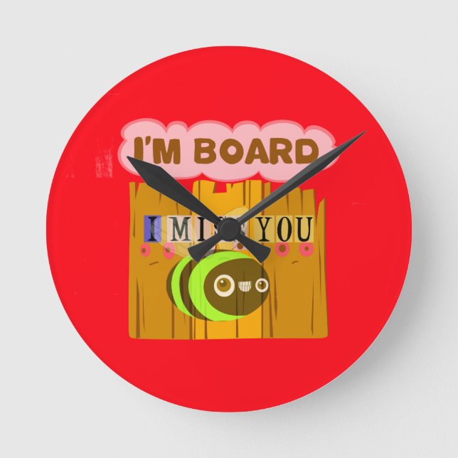 Horloge Ronde Drôle, tu me manques, je m'ennuie (Recto)
