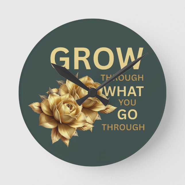 Horloge Ronde Grow Through What You Go Through – Motivational  (Recto)