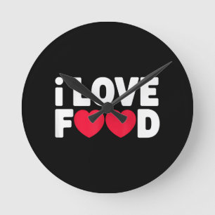 Horloge Ronde I Love Food Funny Foodie Cadeau pour hommes