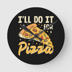 Horloge Ronde Je le ferai pour la pizza