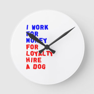 Horloge Ronde Je Travaille Pour L'Argent Pour La Fidélité Embauc