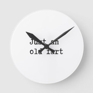 Horloge Ronde Just An Old Fart