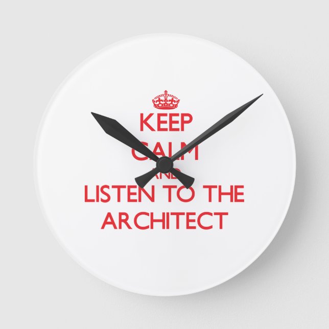 Horloge Ronde Keep Calm and Listes to the Architect (Recto)
